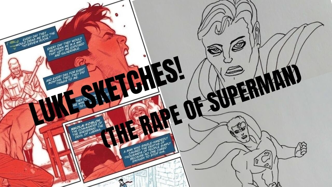 LUKE SKETCHES! (The Rape of Superman)