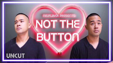 Not The Button | Uncut