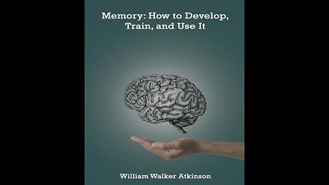 Memory: How to Develop, Train and Use It by William Walker Atkinson - Audiobook