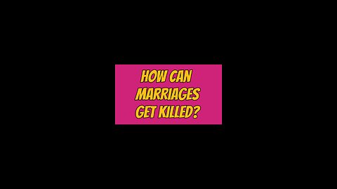 How Can Marriages Get Killed? 🥹