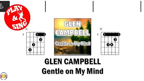 GLEN CAMPBELL Gentle on My Mind FCN GUITAR CHORDS & LYRICS