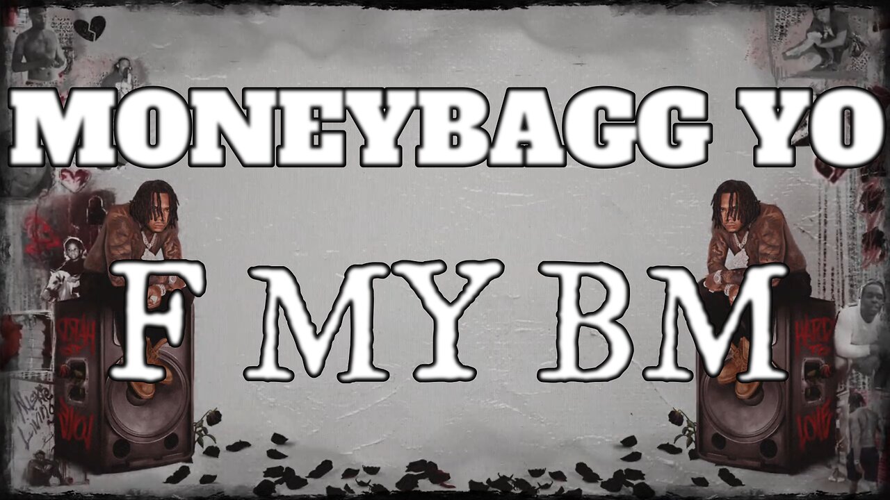 🎵 MONEYBAGG YO - F MY BM (LYRICS)