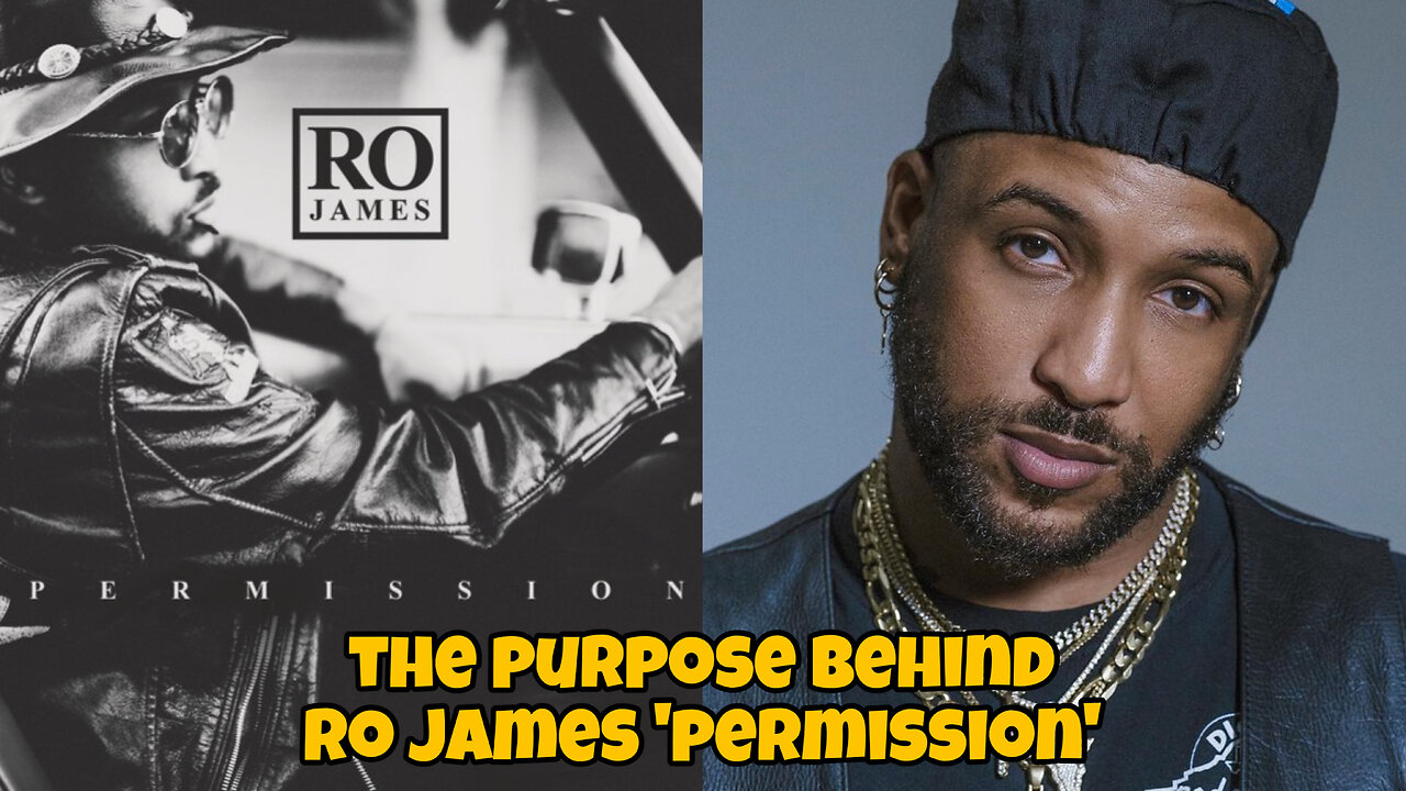 The Purpose Behind: Ro James ‘Permission’