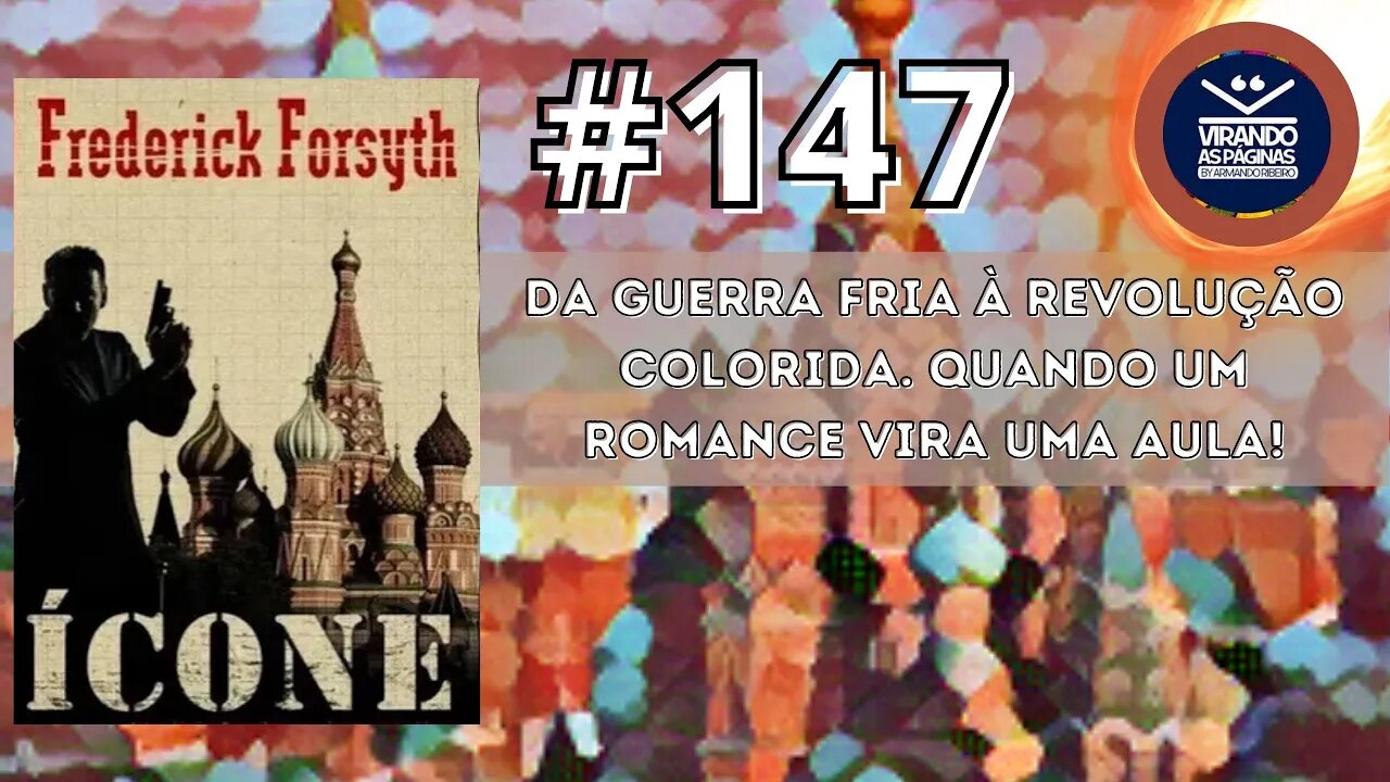 Ícone Frederich Forsyth A Rússia decadente e a vitória da OTAN SQN #147 Virando Páginas Armando