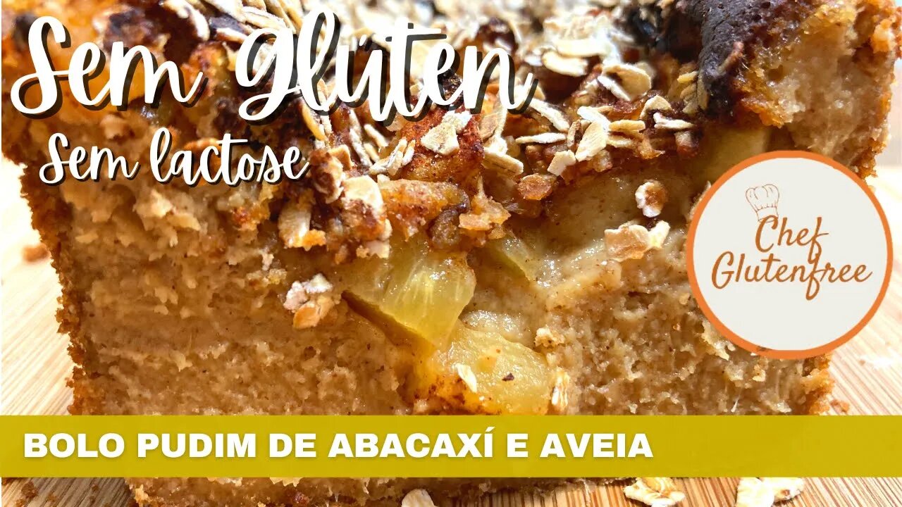 Bolo Pudim de Abacaxí com Aveia - Sem Glúten e Sem Lactose