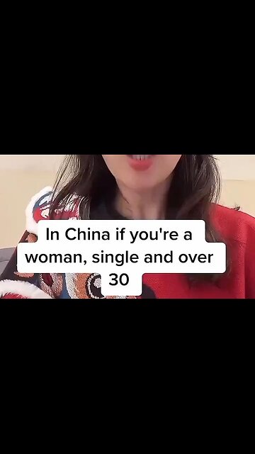 In China a single woman over 30 is called a leftover woman