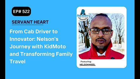 From Cab Driver to Innovator: Nelson's Journey with KidMoto and Transforming Family Travel