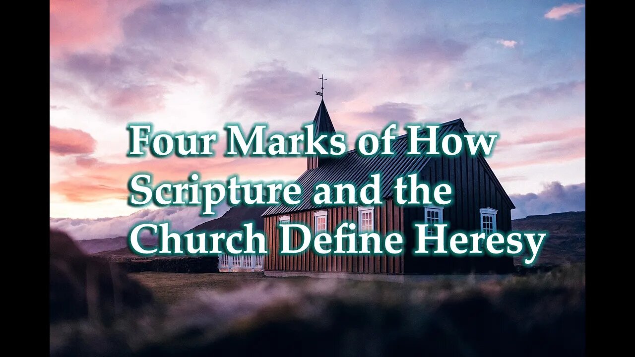 Four Marks of How Scripture and the Church Define Heresy