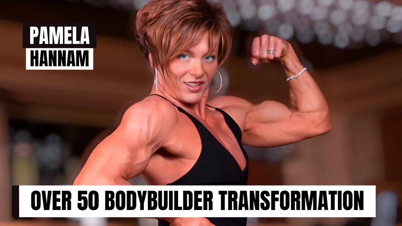 Over 50 on Stage: Oldest Bodybuilder Pamela Hannam's Muscle Transformation