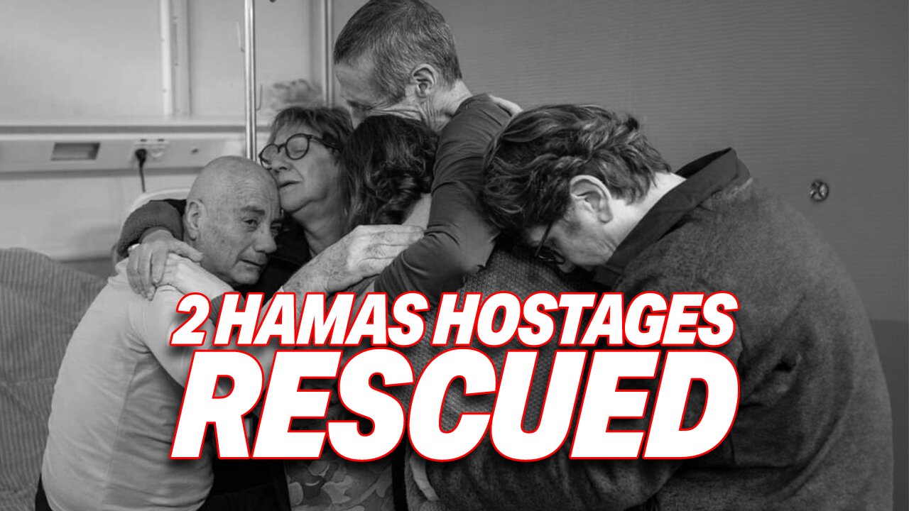IDF RESCUES 2 HOSTAGES HELD BY HAMAS IN RAFAH