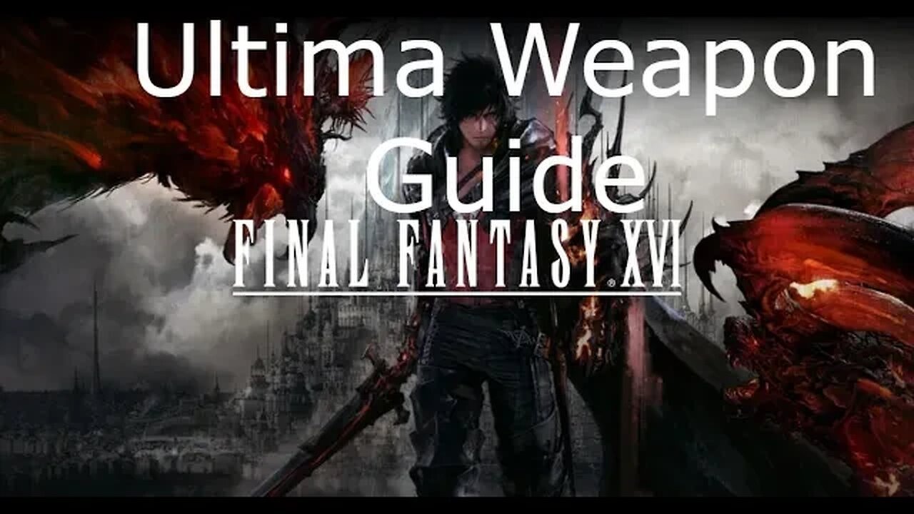 Final Fantasy 16 - How to Unlock the Ultima Weapon