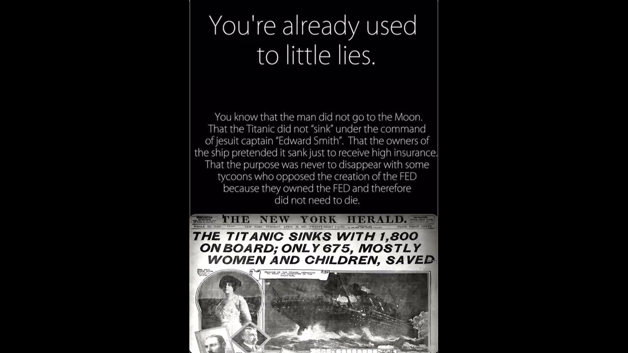 MOON LANDING HOAX, TITANIC HOAX, the FED & more Keep in mind that all of HIStory is a lie