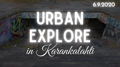 ✖️ Urban Explore in Karankalahti 6.9.2020 ✖️