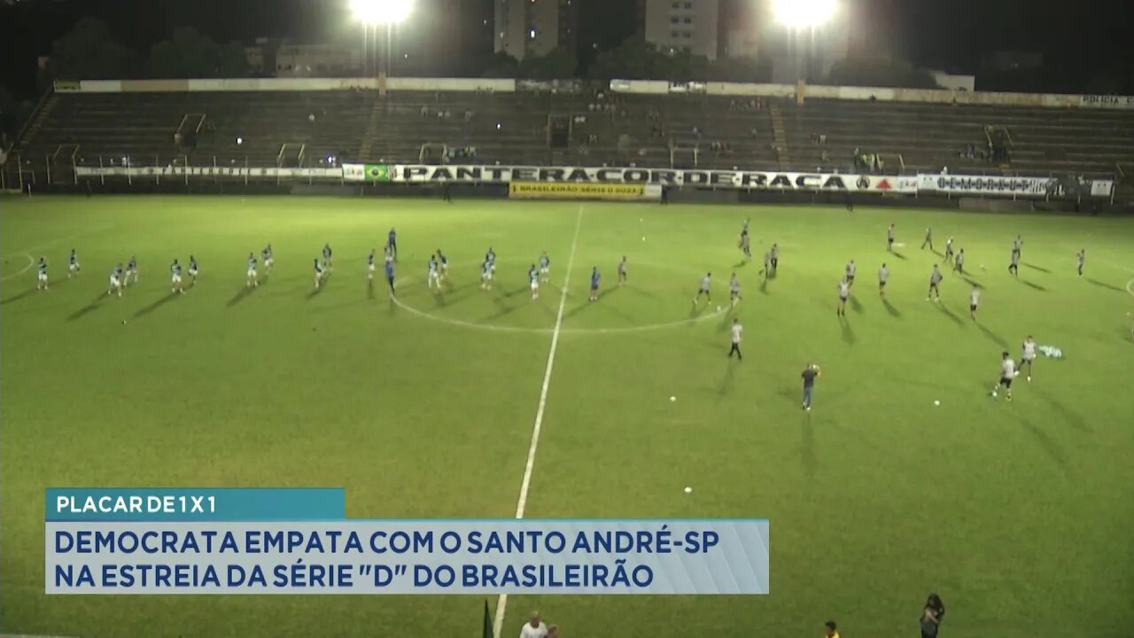 Placar de 1 x 1: Democrata Empata com o Santo André-SP na Estreia da Série D do Brasileirão.