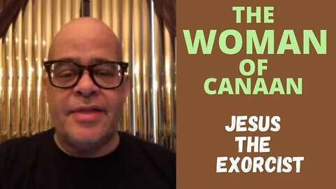 John Eckhardt-Jesus The Exorcist Part 8, The Woman of Canaan