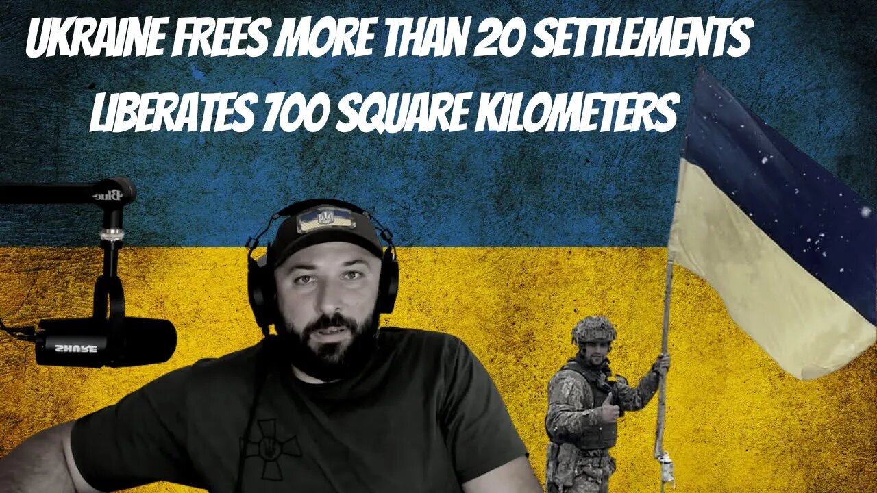 Ukraine Frees More than 20 Settlements Liberates 700 Square Kilometers Shocks Russian Positions