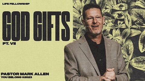 GOD GIFTS PT. VII | PASTOR MARK ALLEN