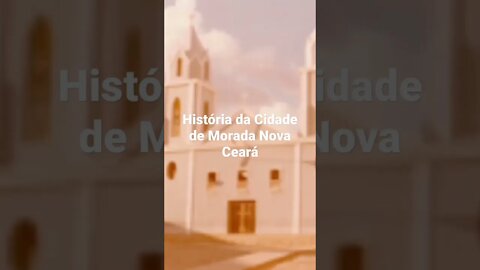 História da Cidade de Morada Nova Ceará