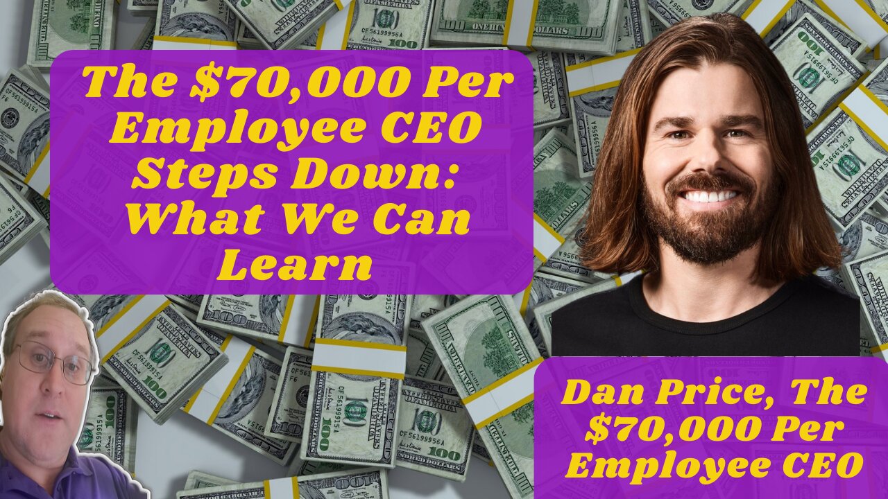 The $70,000 Per Employee CEO Steps Down: What We Can Learn From Dan Price’s Departure
