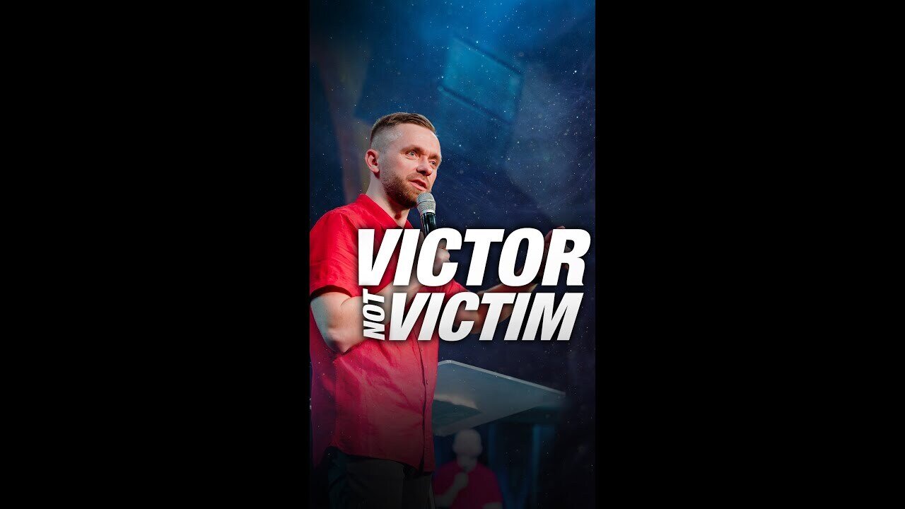 You are a VICTOR not a VICTIM!