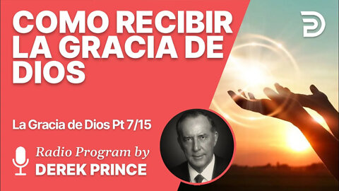 La Gracia de Dios 7 de 15 - Como recibir la gracia de Dios