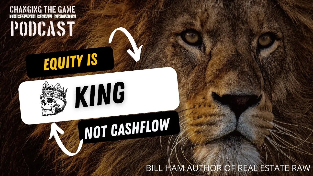 EQUITY IS KING, How to master Real Estate | Bill Ham COO of Broadwell Property Group | CTG #25