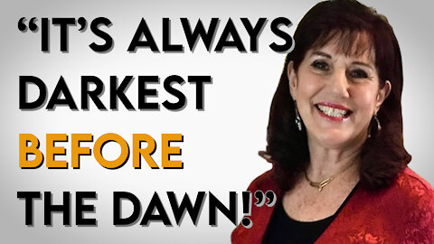 1-26-21 DONNA RIGNEY: IT'S ALWAYS DARKEST BEFORE DAWN!