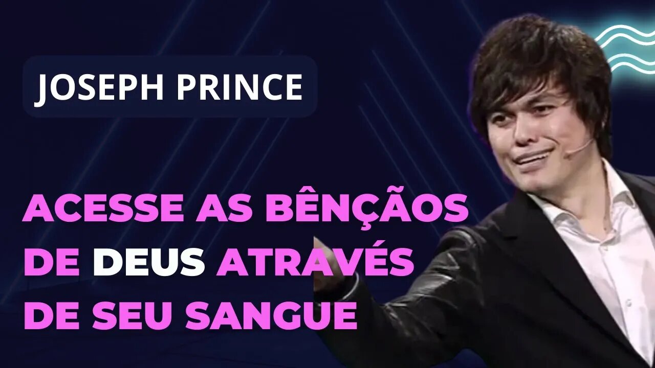 JOSEPH PRINCE DUBLADO EM PORTUGUÊS | Acesse as bênçãos de Deus através de Seu sangue