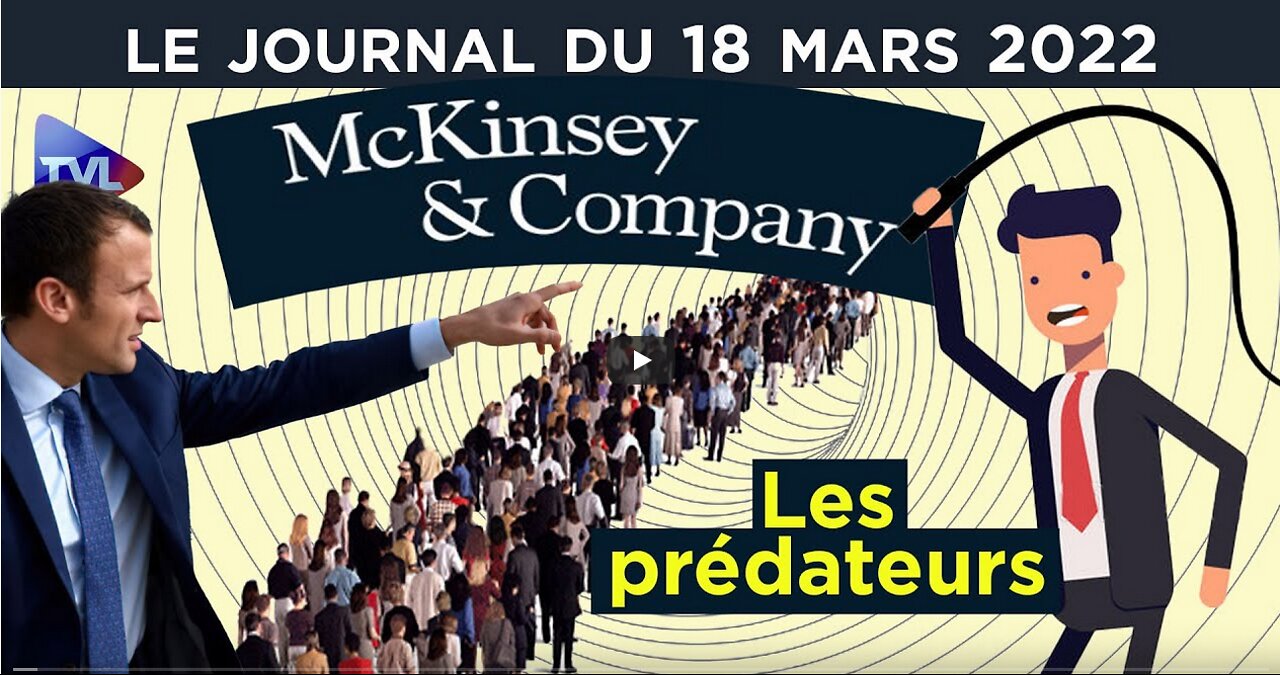 Macron et McKinsey le gros lot sur le dos des Français - JT du vendredi 18 mars 2022