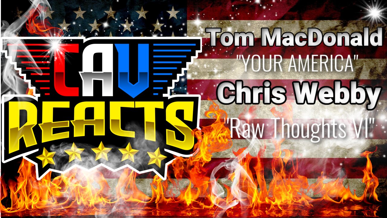 CAV REACTS | Tom MacDonald YOUR AMERICA | Chris Webby RAW THOUGHTS VI