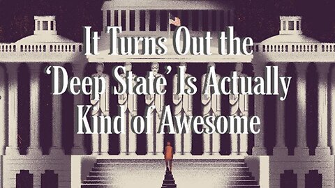 New York Times Admits There Is A ‘Deep State’ And Calls It Awesome