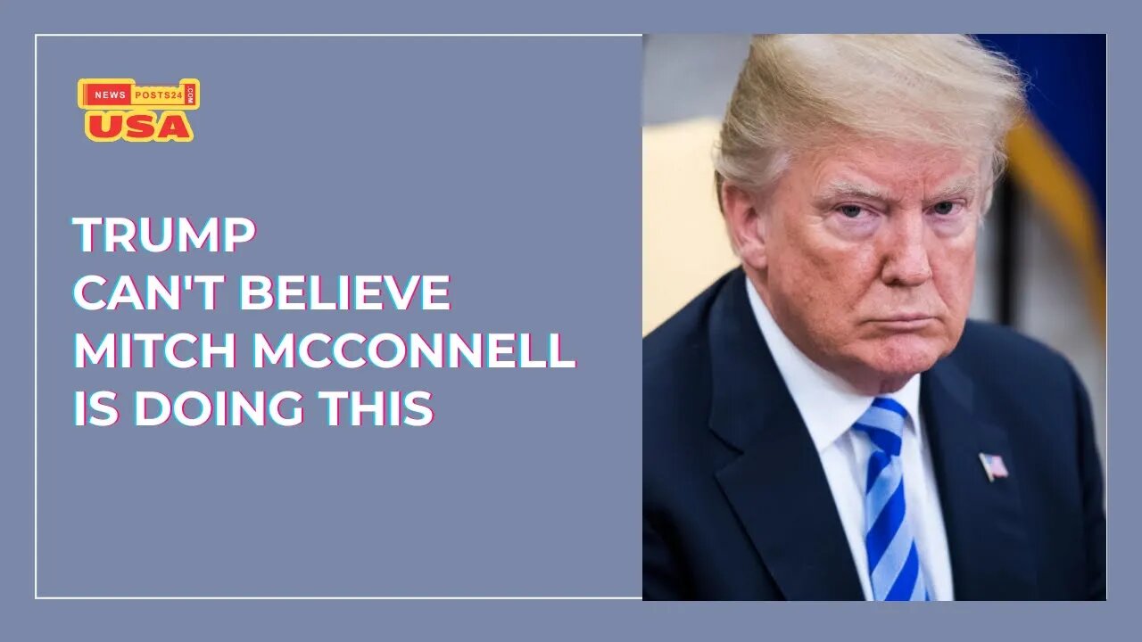 Trump Can't BELIEVE Mitch McConnell is DOING this, Mitch just Completely M0CKED Him with his W0RDS