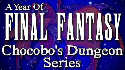 A Year of Final Fantasy Episode 69: Chocobo's Dungeon Series. A set of Hidden Gems ! Check it out!