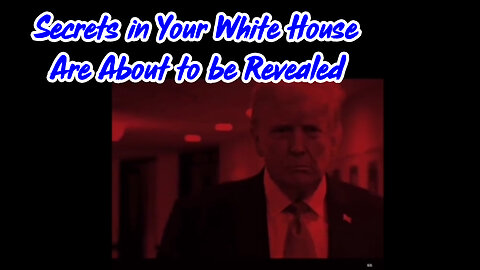 Secrets in Your White House Are About to be Revealed