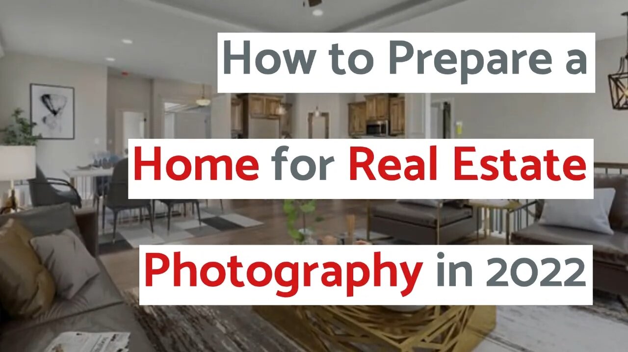 How to Prepare a Home for Real Estate Photography in 2022