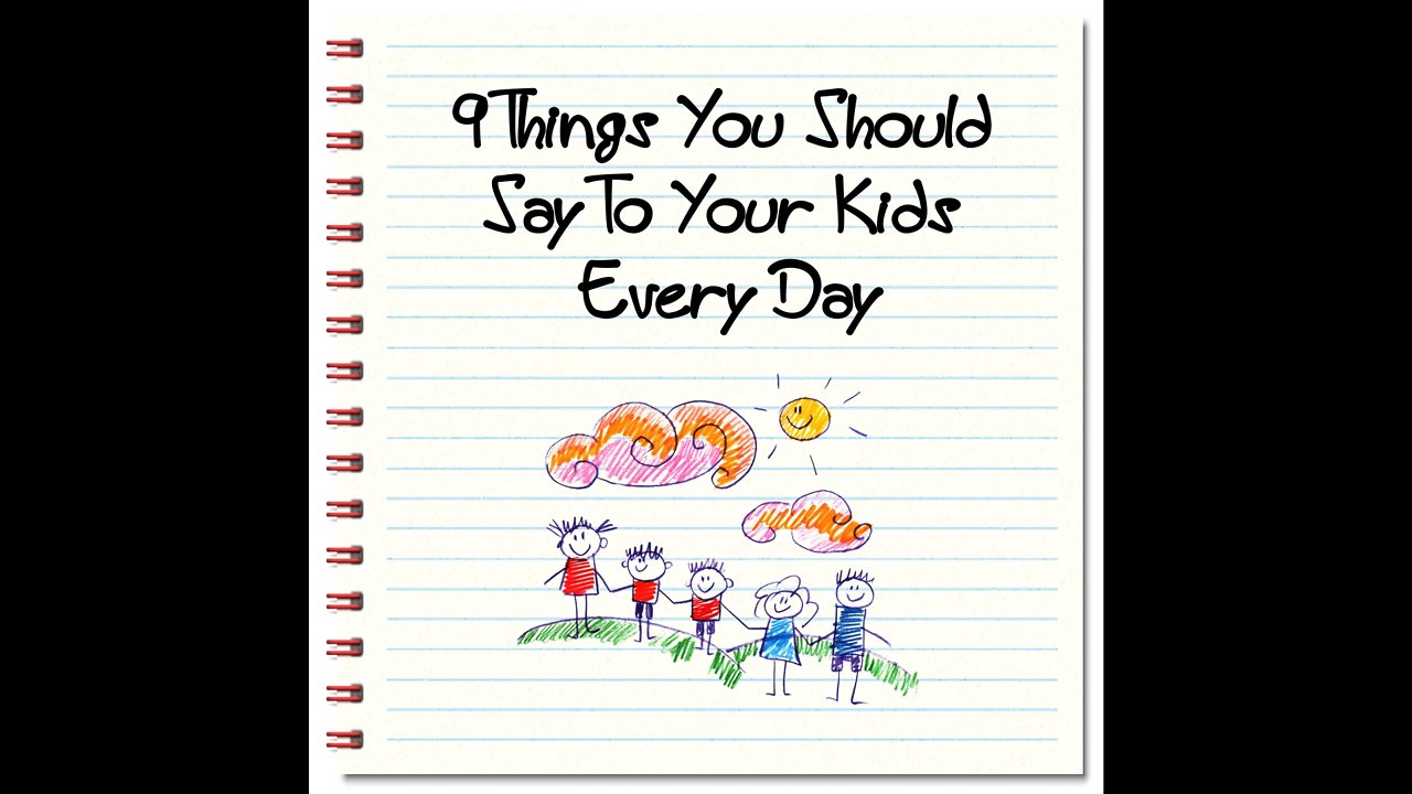 9 Things You Should Say to Your Kids Every Day