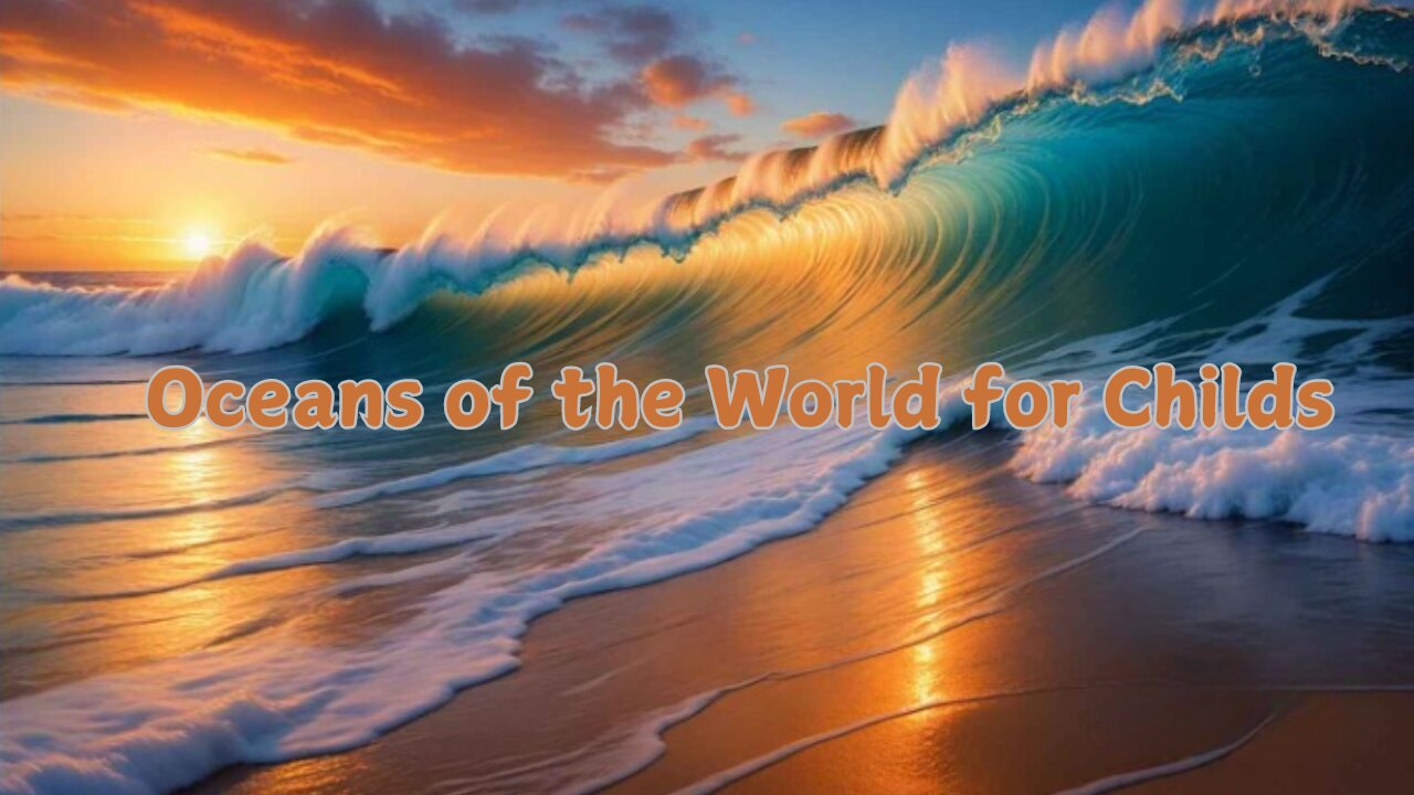 Oceans of the World for Childs | Learn all about the 5 Oceans of the Earth