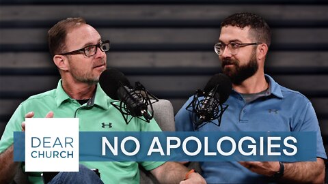 “No Apologies Pt. 4” | Dear Church Ep. #151