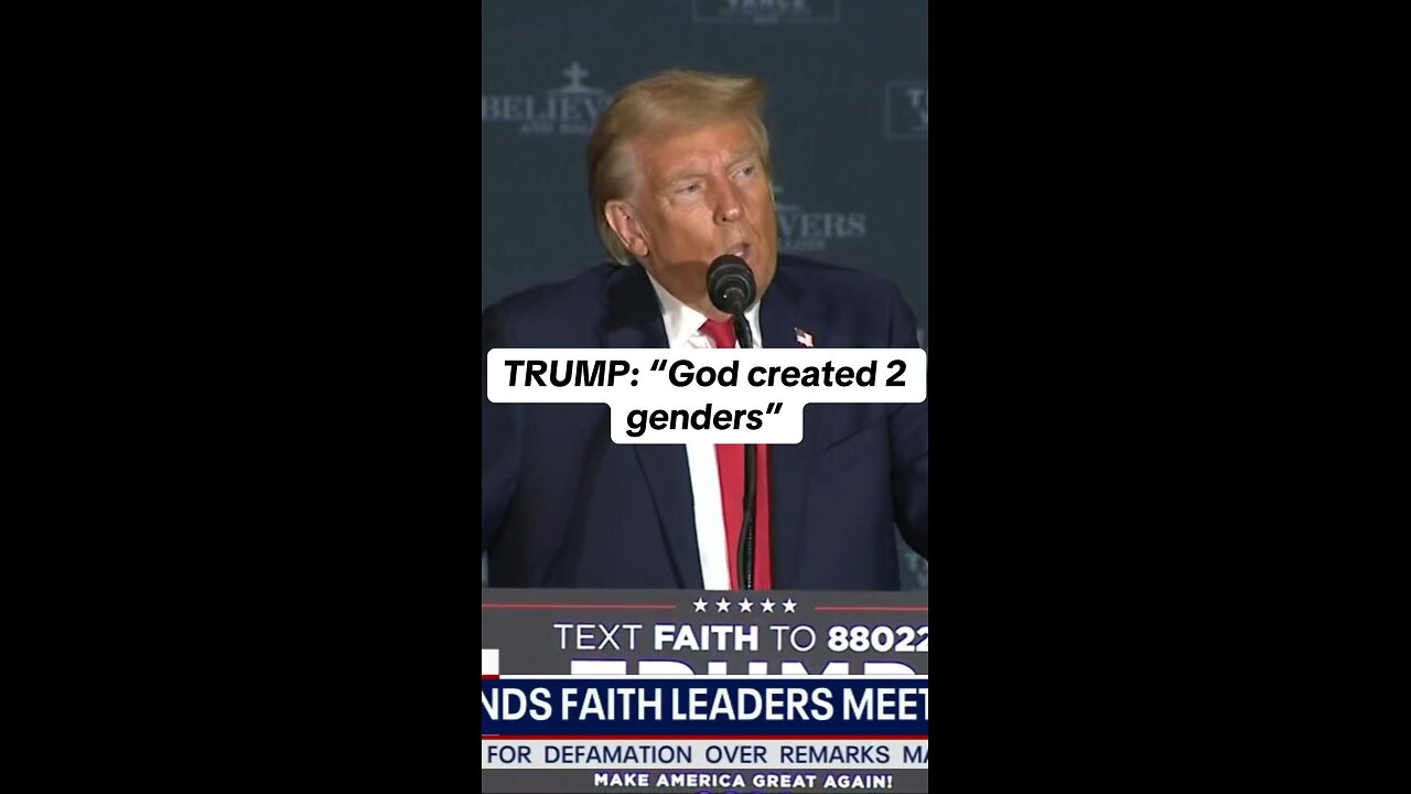 Trump- GOD created two genders, male and female.