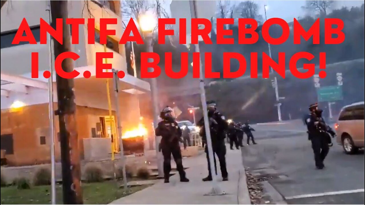 Antifa Firebombs I.C.E. Facility In Portland!
