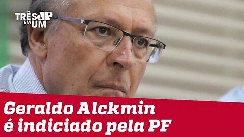 PF indicia Alckmin por suspeita de lavagem de dinheiro, caixa dois e corrupção passiva