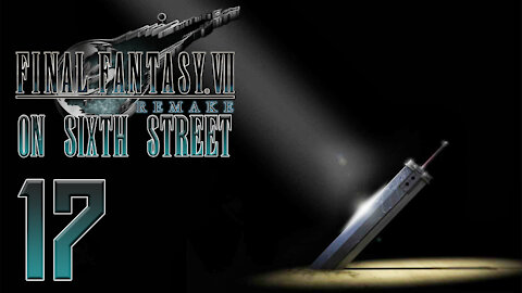 Final Fantasy VII Remake on 6th Street Part 17