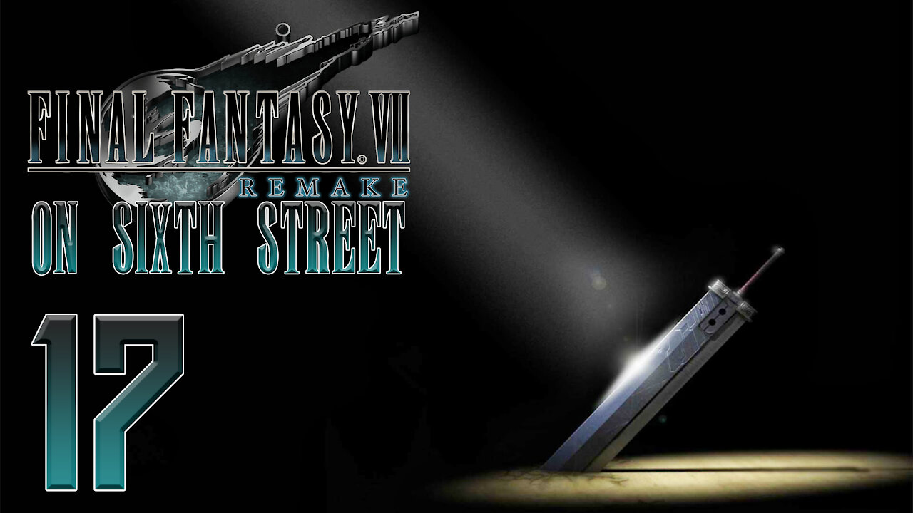 Final Fantasy VII Remake on 6th Street Part 17