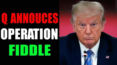 BIG DISCLOSURE TODAY: Q ANNOUCES OPERATION FIDDLE - TRUMP NEWS