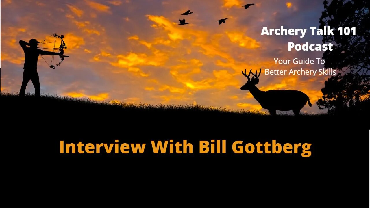 Interview with Bill Gottberg a Traditional Archer