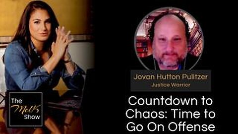 Mel K & Jovan Hutton Pulitzer - Countdown to Chaos: Time to Go On Offense 7/27/24