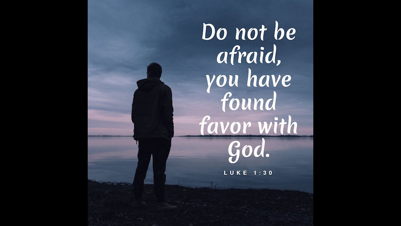 Do not be afraid, God is in charge of your life