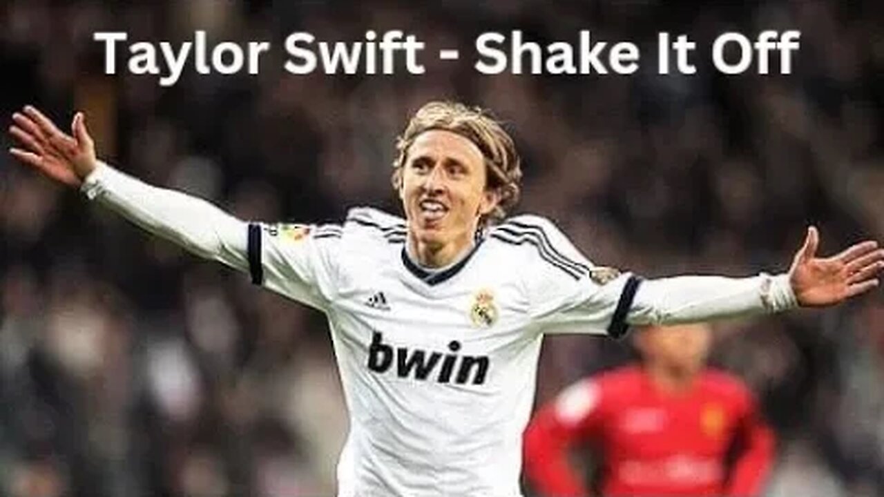 Taylor Swift - Shake It Off | Luka Modric tribute