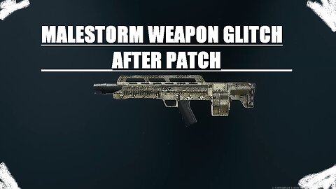 MALESTORM WEAPON GLITCH AFTER PATCH.