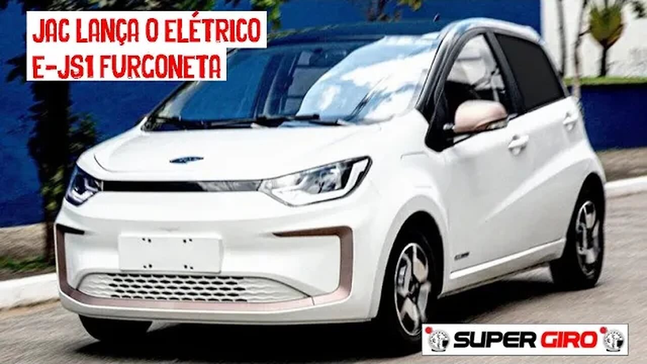 JAC elétrico E-JS1 furgoneta por R$ 159.900 #CANALSUPERGIRO